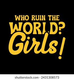 Who ruin the world girls