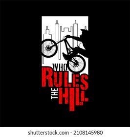 Who Rules The Hill,TYPOGRAPHY DESIGN T-SHIRT PRINT