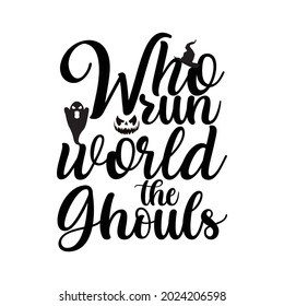 Who run the world? Ghouls t-shirt, Vector Design. 