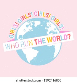 Who run the world? Girls! Inspiration feminist phrase. 