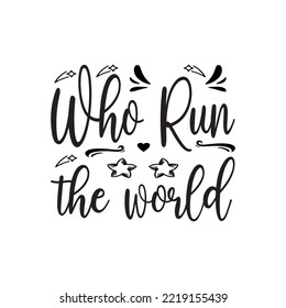who run the world black letter quote