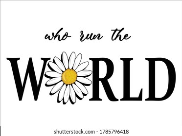 who run the world daisy hand drawndaisy vector illustration design drawn colorfull daisy flower design hand drawn daisies positive quote flower  margarita 
mariposa
stationery,mug,t shirt,phone case 