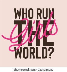 Who Run The World Girls Slogan for Tshirt Graphic Vector Print