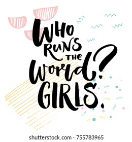 Who runs the world Girls. Inspiration feminist phrase. Black lettering on abstract geometry background.