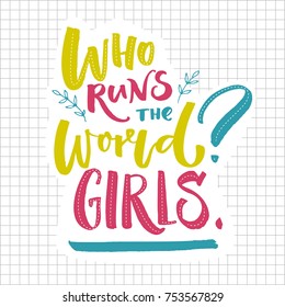 Who runs the world Girls. Inspirational feminism quote. Green blue and pink lettering on squared paper