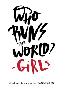 Who runs the world quotation about girls. Modern lettering inspirational quote on abstract white background. Hand drawn caption for apparel, t-shirts and cards