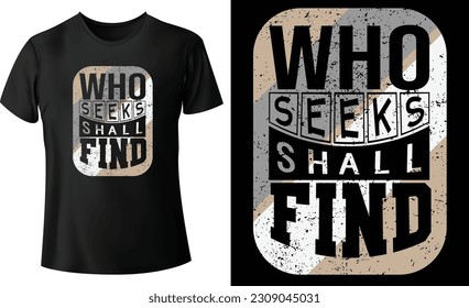 Who seek shall find... t-shirt design concept