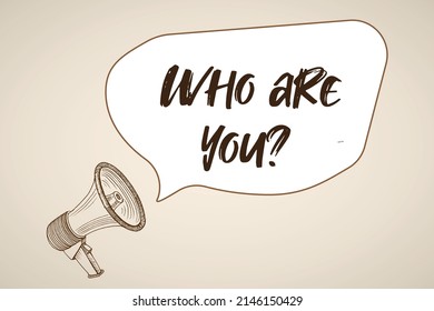 Who are you? speech bubble. Loudspeaker.
