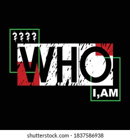 who i am text,letter slogan typography graphic stock vector ilustration design