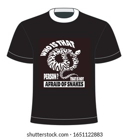 Who is that person? That is not afraid of snakes text based t-shirt design of vector.