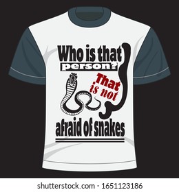 Who is that person? That is not afraid of snakes text based t-shirt design of vector.