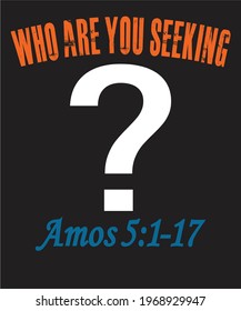 Who are you seeking? Amos 5:1-17