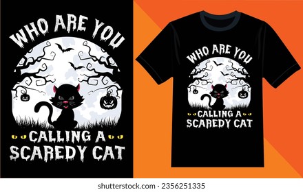 Who are you calling a Scaredy cat T- Shirt Design, Halloween cat vector, Black cat vector, Happy Halloween best Scary SVG T-Shirt Design svg