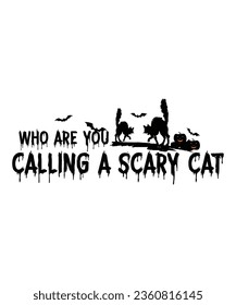 Who are you calling a scary cat Happy Halloween shirt print template, Pumpkin Fall Witches Halloween Costume shirt design