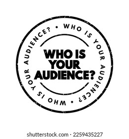 Who Is Your Audience Question text stamp, concept background