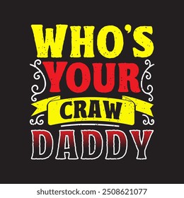 Who is Your Craw daddy. Craw fish Design with slogan typography design. Craw fish retro vintage with grunge.