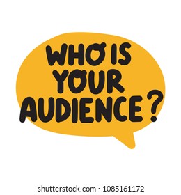 Who is your audience? Vector hand drawn illustration on white background.