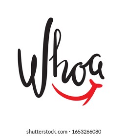 Whoa - inspire motivational quote, slang. The emotional exclamation. Hand drawn beautiful lettering. Print for inspirational poster, t-shirt, bag, cups, card, flyer, sticker, badge. Cute funny vector