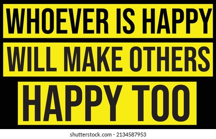 Whoever is happy will make others happy too.Vector illustration banner.