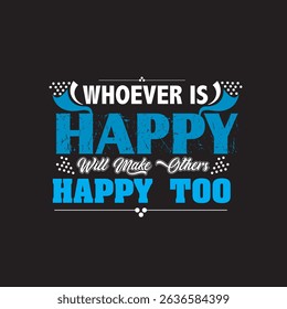 Whoever is Happy Will Make others typography design