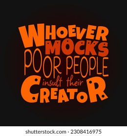 Whoever mocks poor people insult their Creator. Typography biblical quote. Christianity bible verse poster. Proverb. Vector illustration.