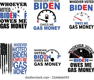 Whoever Voted Biden Owes Me Gas Money, Anti Biden Svg, Anti Joe Biden, High Gas Prices, Anti Democratic Bundle
