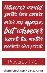 Whoever would foster love covers over an offense. Bible verse quote