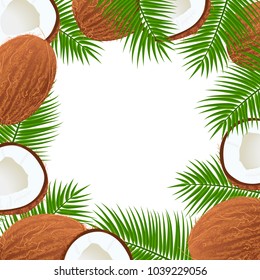 Whole and cracked Ripe coconuts and palm leaves frame. Central place for text. label template. Tropical Vector illustration. Idea for logo, label, perfumery, cosmetics, drinks, health care