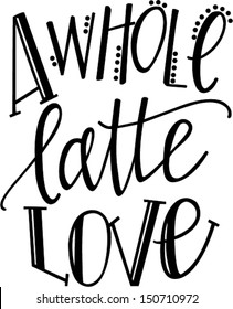 A Whole Latte Love