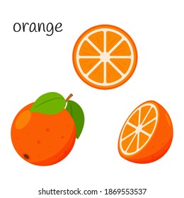 Whole orange with leaves, half and slice. Citrus fruit icon. Flat design. Color vector illustration isolated on a white background