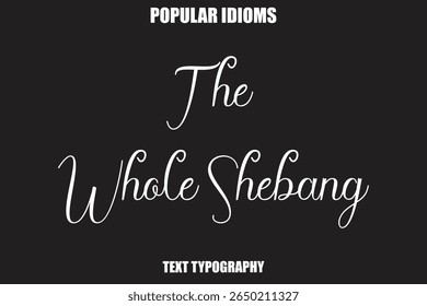 The Whole Shebang Stylist Calligrathy text Idioms