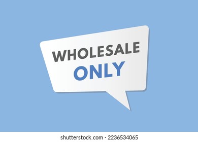 wholesale only Button. wholesale only Sign Icon Label Sticker Web Buttons
