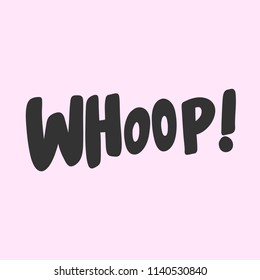 Whoop. Sticker for social media content. Vector hand drawn illustration design. Bubble pop art comic style poster, t shirt print, post card, video blog cover
