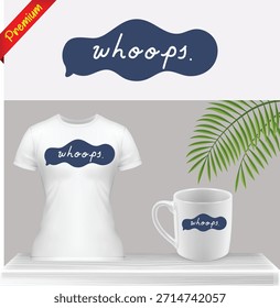Impresión gráfica de tipografía de texto "Whoops" en camiseta, taza de café y burbuja de discurso. Diseño de Mercancía de expresión divertido, erróneo y caótico. Vector de reacción de estilo cómico.
