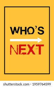 Who's Next? Creative vector typography Poster, banner, slogan,  and quote.  Social awareness speech.