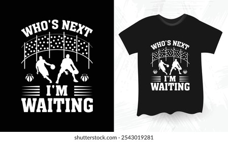 Who's Next I'm Waiting basketball t shirt design