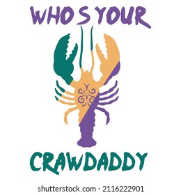 Who's Your Crawdaddy Crawfish Mardi Gras Quote 