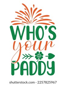 Who's your paddy St Patrick's day design, St Patrick's day SVG, St Patrick's day bundle ,design bundle, cutting file, SVG design bundle, t shirt design 