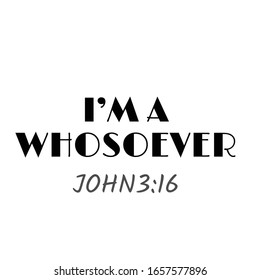 I am a whosoever, Christian faith, typography for print or use as poster, card, flyer or T shirt