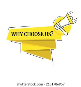 Why choose us badge vector isolated on white. Origami speech bubble with text "Why choose us?" and megaphone icon.