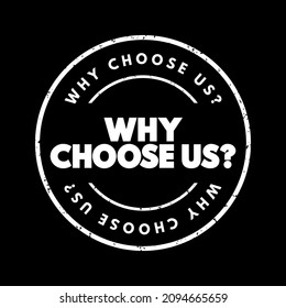 Why Choose Us - marketing phrase commonly used by businesses, organizations, or individuals to highlight the reasons why potential customers or clients should select their products or services