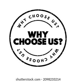 Why Choose Us - marketing phrase commonly used by businesses, organizations, or individuals to highlight the reasons why potential customers or clients should select their products or services