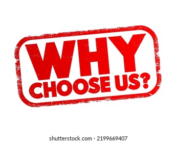 Why Choose Us - marketing phrase commonly used by businesses, organizations, or individuals to highlight the reasons why potential customers or clients should select their products or services