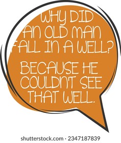 Why Did An Old Man Fall In A Well? - Dad Joke