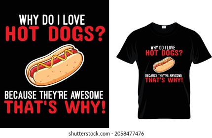 Why do I love hot dogs - Hotdog T-shirt Design Template