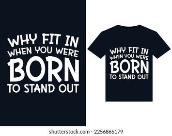 Why Fit In When You Were Born To Stand Out illustrations for print-ready T-Shirts design