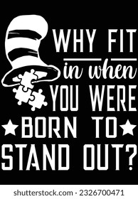 Why fit in when you were born to stand out vector art design, eps file. design file for t-shirt. SVG, EPS cuttable design file