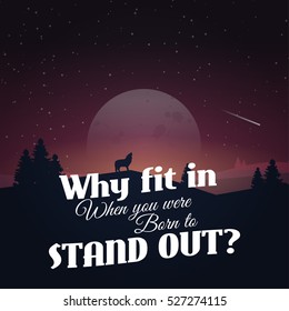 Why fit in when you were born to stand out! Motivational poster with nature background