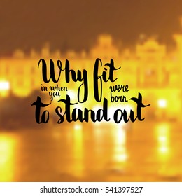 Why fit in when you were born to stand out. Illustration with hand-lettering inspiration and motivation quote. Drawing for prints with phrase.