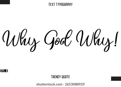 Why God Why! Stylish Calligraphy Text Trendy Quote For T-Shirt Designs